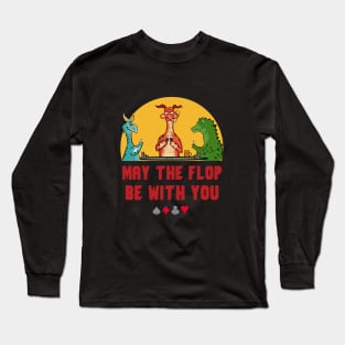 May the flop be with you Long Sleeve T-Shirt